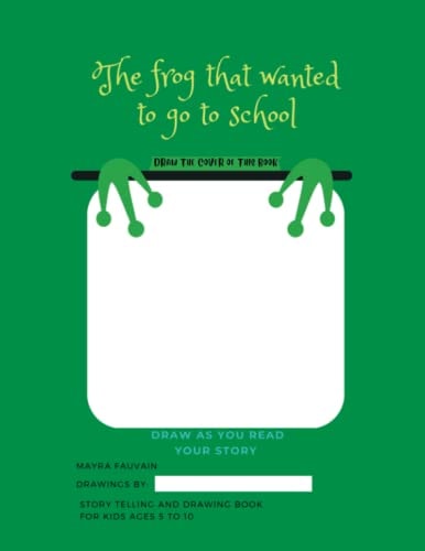 The Frog that Wanted to Go to School Draw Your Story