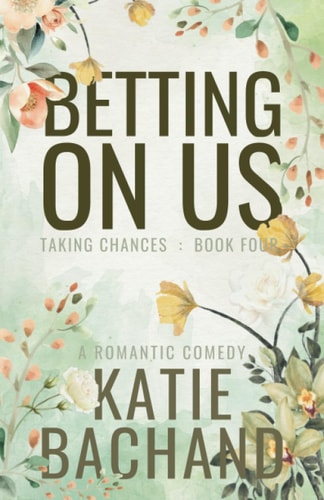 Betting on Us A Romantic Comedy