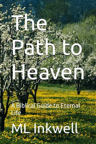 The Path to Heaven A Biblical Guide to Eternal Life