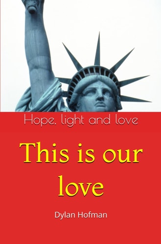 This is Our Love Hope, Light and Love