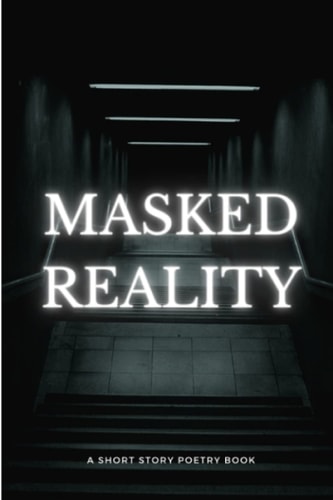 Masked Reality A Short Story Book of Peotry