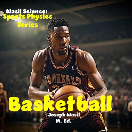 Wasil Science Physics of Basketball