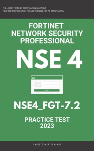 Nse 4 Fortigate: Fortinet Network Security Professional: NSE4_FGT-7.2: Practice Test 2023