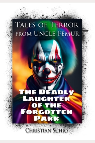Tales of Terror from Uncle Femur The Deadly Laughter of the Forgotten Park