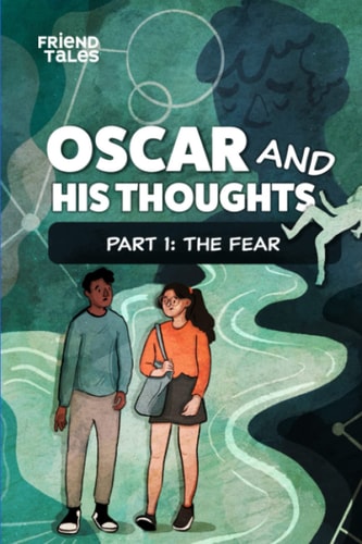 Oscar and His Thoughts Part One - The Fear: A FriendTales Story