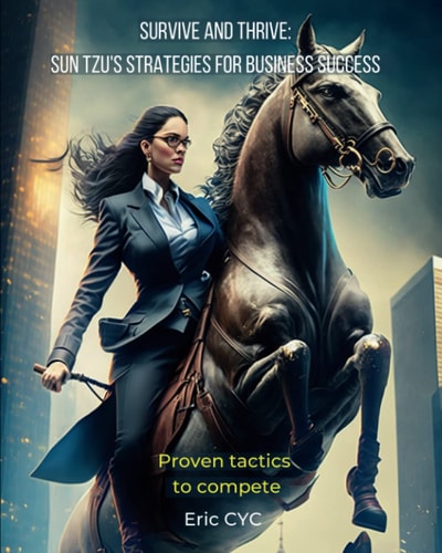Survive and Thrive Sun Tzu's Strategies for Business Success Proven Tactics to Compete