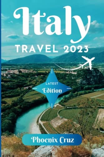 Italy Travel 2023 A Road Trip Through the Country's Beauty