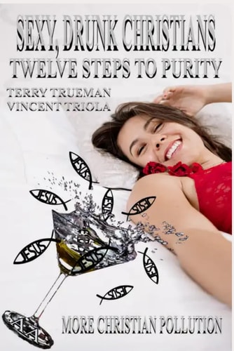 Sexy, Drunk Christians Twelve Steps to Purity: More Christian Pollution