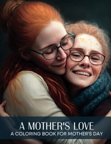 A Mother's Love A Mother's Day Coloring Book