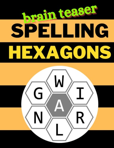 Brain Teaser Spelling Hexagons 100 Letter Puzzles as Seen in the NYT