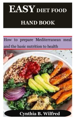 Easy Diet Food Hand Book How to Prepare Mediterranean Meal and the Basic Nutrition to Health