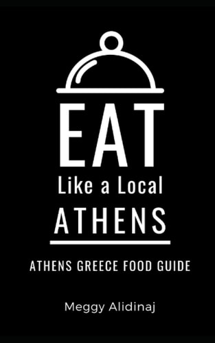 Eat Like a Local- Athens Athens Greece Food Guide