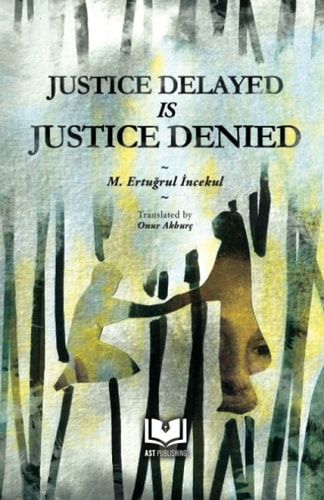 JUSTICE DELAYED IS JUSTICE DENIED