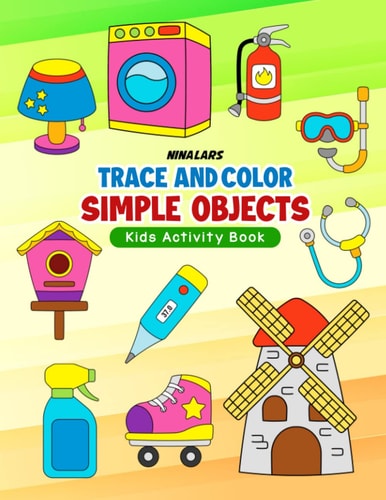 Trace and Color Simple Objects Kids Activity Book