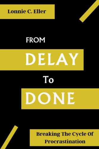 From Delay to Done Breaking The Cycle of Procrastination