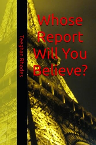 Whose Report Will You Believe?