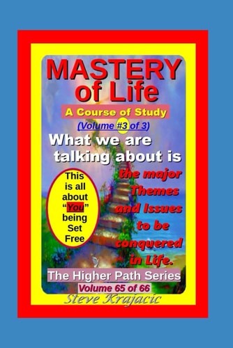 The Higher Path Series, Volume 65: Mastery of Life, Volume 3 of 3