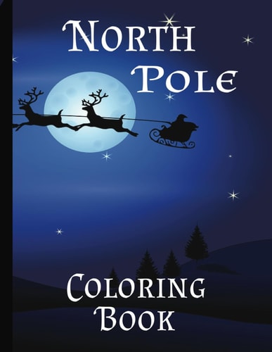 North Pole Coloring Book A 24-page Christmas Coloring Book for Ages 7 and Up