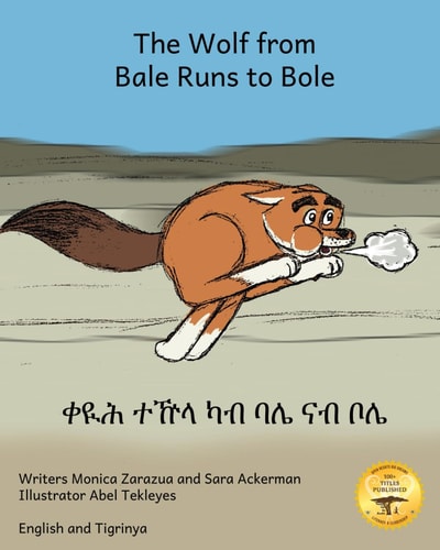 The Wolf From Bale Runs to Bole A Country Wolf Visits the City in Tigrinya and English