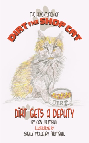 The Adventures of Dirt the Shop Cat Dirt Gets a Deputy