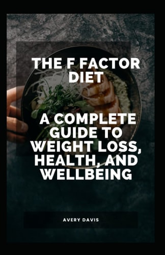 The F Factor Diet A Complete Guide to Weight Loss, Health, and Wellbeing