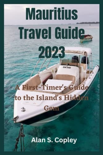 Mauritius Travel Guide 2023 A First-Timer's Guide to the Island's Hidden Gem
