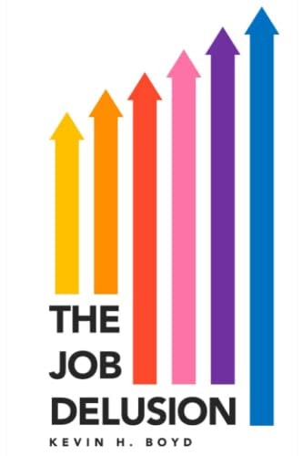 The Job Delusion Think Your Way to Financial Freedom!