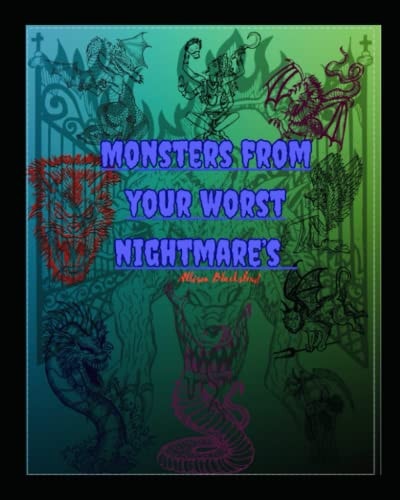 Monsters from Your Worst Nightmares