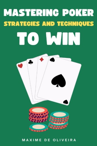 Mastering Poker Strategies and Techniques to Win
