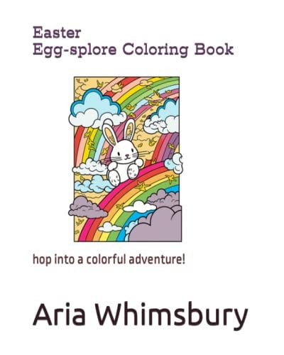 Easter Egg-splore Coloring Book Get Ready to Hop Into a Colorful Adventure