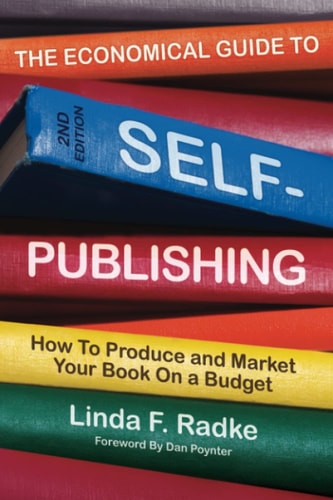 The Economical Guide to Self-Publishing How to Produce and Market Your Book on a Budget