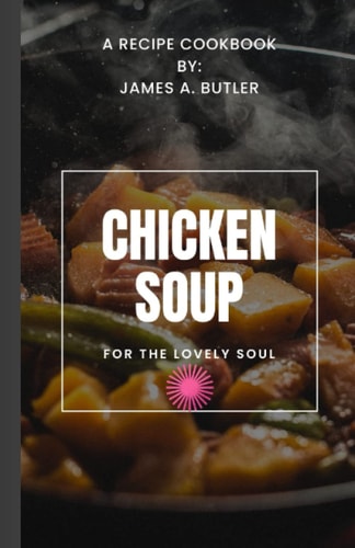 Chicken Soup for the Lovely Soul Cookbook Heartwarming Recipe Organic Flavoured Soup That Hugs You