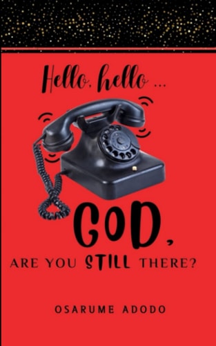 Hello, Hello...God, Are You Still There?