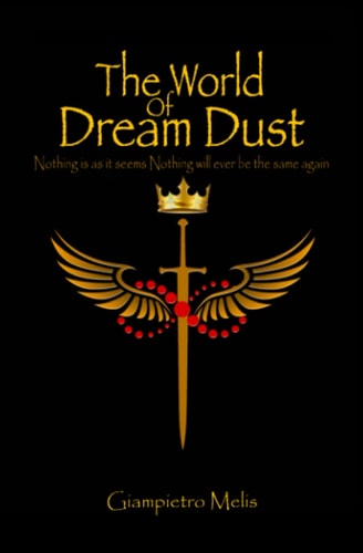 WORLD OF DREAM DUST Nothing is as it Seems Nothing Will Ever be the Same Again