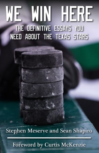 We Win Here The Definitive Essays You Need About The Texas Stars