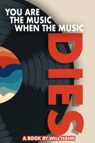 You Are The Music When The Music Dies
