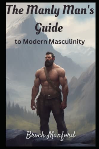 The Manly Man's Guide to To Modern Masculinity