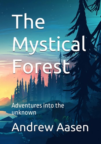 The Mystical Forest Adventures Into the Unknown