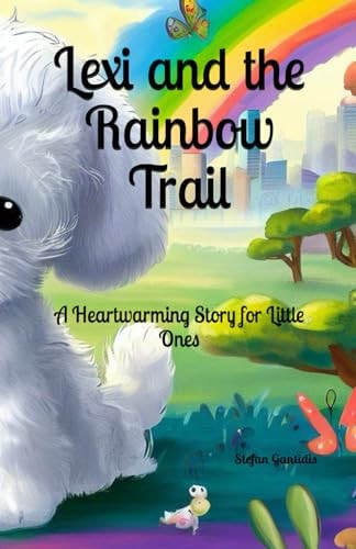 Lexi and the Rainbow Trail A Heartwarming Story for Little Ones