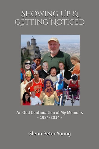 Showing Up & Getting Noticed An Odd Continuation of My Memoirs