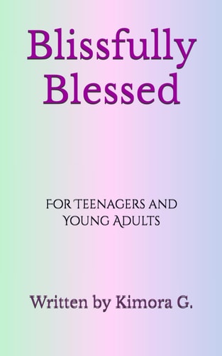 Blissfully Blessed For Teenagers and Young Adults