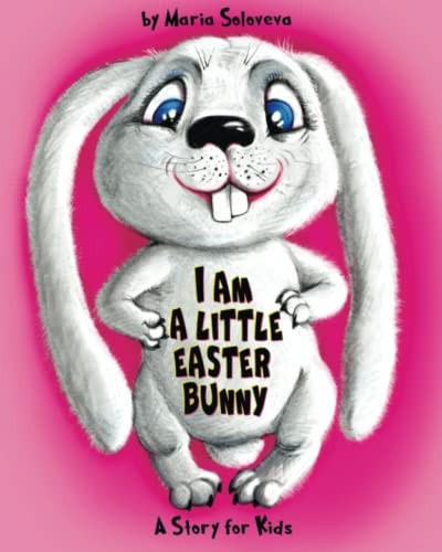 I Am a Little Easter Bunny A Story for Kids