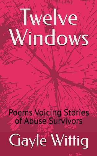 Twelve Windows Poems Voicing Stories of Abuse Survivors
