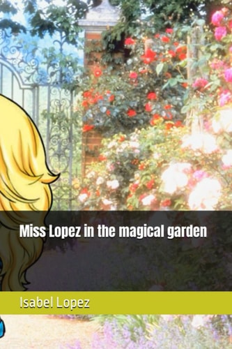 Miss Lopez in the Magical Garden