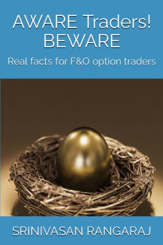 AWARE Traders! BEWARE Real Facts for F&O Option Traders