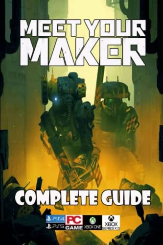Meet Your Maker Latest Guide Best Tips and Strategies