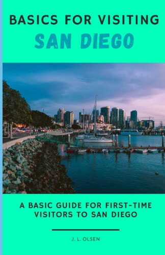 Basics for Visiting San Diego A Basic Guide for First-time Visitors to San Diego