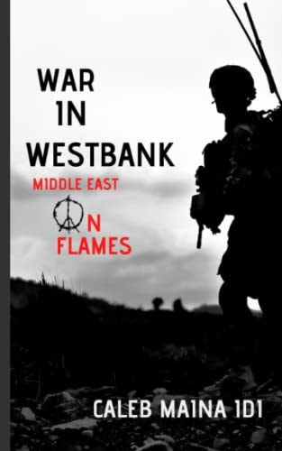 War in West Bank Middle East on Flames