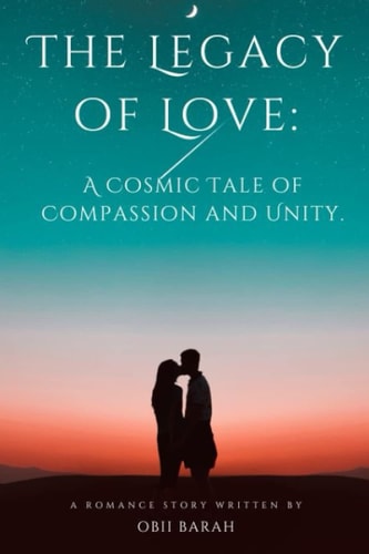 The Legacy of Love A Cosmic Tale of Compassion and Unity