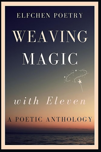 Weaving Magic with Eleven A Poetic Anthology